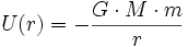 U(r) = - \frac{G \cdot M \cdot m}{r}\,