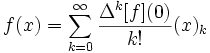 f(x)=\sum_{k=0}^\infty\frac{\Delta^k [f](0)}{k!}(x)_k