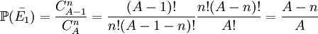 \mathbb{P}\bar{(E_1)}=\frac{C_{A-1}^n}{C_A^n}=\frac{(A-1)!}{n!(A-1-n)!} \frac{n!(A-n)!}{A!}=\frac{A-n}{A}\,