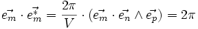 \vec{e_m} \cdot \vec{e_m^*} = \frac{2 \pi}{V} \cdot (\vec{e_m}\cdot \vec{e_n} \wedge \vec{e_p}) = 2 \pi