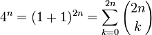  4^n=(1+1)^{2n}=\sum_{k=0}^{2n}{2n \choose k} 