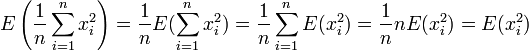 E\left(\frac{1}{n}\sum_{i=1}^n x_i^2\right)=\frac{1}{n}E(\sum_{i=1}^n x_i^2)=\frac{1}{n}\sum_{i=1}^n E(x_i^2)=\frac{1}{n}n E(x_i^2)=E(x_i^2)