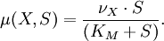 \mu (X,S) = \frac{\nu_X \cdot S}{(K_M +S)} .
