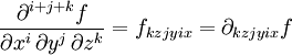 \frac{ \partial^{i+j+k} f}{ \partial x^i\, \partial y^j\, \partial z^k } = f_{kz jy ix} = \partial_{kz jy ix} f