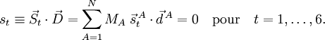 
s_t \equiv \vec{S}_t \cdot \vec{D} = \sum_{A=1}^N M_A \;\vec{s}^{\,A}_t \cdot \vec{d}^{\,A} = 0
\quad\mathrm{pour}\quad t=1,\ldots, 6.
