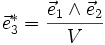 \vec{e}^*_3 = \frac{\vec{e}_1 \wedge \vec{e}_2}{V}