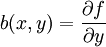 b(x,y) = \frac{\partial f}{\partial y} 