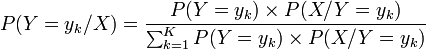 P(Y=y_k/X) = \frac{P(Y=y_k) \times P(X/Y=y_k)}{\sum_{k=1}^K P(Y=y_k) \times P(X/Y=y_k)}