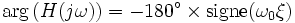 \arg{(H(j\omega))}=-180^\circ\times \operatorname{signe(\omega_0\xi)}\ 