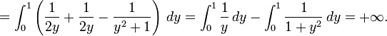 =\int_0^1\left(\frac{1}{2y}+\frac{1}{2y}-\frac{1}{y^2+1}\right)\,dy=\int_0^1 \frac{1}{y}\,dy-\int_0^1\frac{1}{1+y^2}\,dy=+\infty.