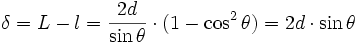 \delta = L - l = \frac{2d}{\sin \theta} \cdot ( 1 - \cos^2 \theta ) = 2d \cdot \sin \theta