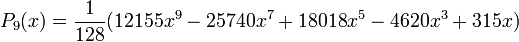 P_{9}(x)=\frac{1}{128}(12155x^{9}-25740x^{7}+18018x^{5}-4620x^{3}+315x)\,