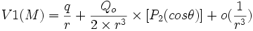 V1(M) = \frac{q}{r} + \frac{Q_o}{2 \times r^3} \times [P_2(cos \theta )] + o(\frac{1}{r^3})