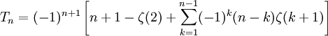 T_n=(-1)^{n+1}\left[n+1-\zeta(2)+\sum_{k=1}^{n-1} (-1)^k (n-k) \zeta(k+1) \right] 