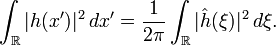 \int_{\R}|h(x')|^2\, dx'=\frac{1}{2\pi}\int_\R |\hat h(\xi)|^2\, d\xi.