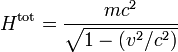 H^{\mathrm{tot}} = \frac{mc^2}{\sqrt{1 - (v^2/c^2)}}