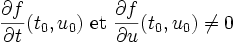 \frac{\partial f}{\partial t}(t_0,u_0) \hbox{ et }
\frac{\partial f}{\partial u}(t_0,u_0)\neq 0