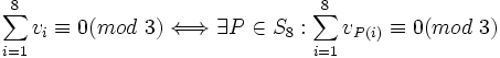 \sum_{i=1}^{8} v_i \equiv 0 (mod \ 3) \Longleftrightarrow \exists P \in S_8 : \sum_{i=1}^{8} v_{P(i)} \equiv 0 (mod \ 3)