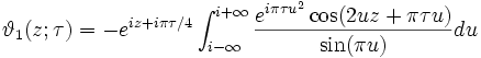 \vartheta_1 (z; \tau) = -e^{iz + i \pi \tau / 4} 
\int_{i - \infty}^{i + \infty} {e^{i \pi \tau u^2} 
\cos (2 u z + \pi \tau u) \over \sin (\pi u)} du