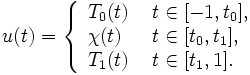 
u(t) = \left\{ \begin{array}{ll}
T_0(t) \  & t\in [-1,t_0],\\
 \chi (t) \  & t\in [t_0,t_1],\\
T_1(t) \  & t\in [t_1,1].
\end{array} \right.
