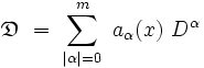  \mathfrak{D} \ = \ \sum_{|\alpha| = 0}^m \ a_{\alpha}(x) \ D^{\alpha}  