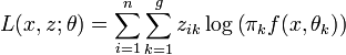 
L(x,z;\theta)=\sum_{i=1}^n\sum_{k=1}^gz_{ik}\log\left(\pi_kf(x,\theta_k)\right)
