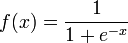  f(x)=\frac{1}{1 +  e^{- x}}