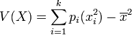 V(X)=\sum_{i=1}^kp_i(x_i^2)-\overline{x}^2
