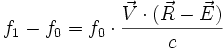 f_{1}-f_{0} = f_{0}\cdot\frac{\vec{V}\cdot(\vec{R}-\vec{E})}{c}