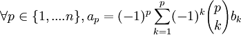 \forall p \in \{1,....n\}, a_p = (-1)^p \sum_{k=1}^p (-1)^k {p \choose k} b_k