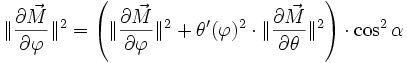 \|{\partial \vec M \over \partial \varphi}\|^2=\left(\|{\partial \vec M \over \partial \varphi}\|^2 + \theta'(\varphi)^2\cdot\|{\partial \vec M \over \partial \theta}\|^2\right)\cdot \cos^2 \alpha