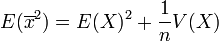  E(\overline{x}^2)=E(X)^2+\frac{1}{n}V(X)