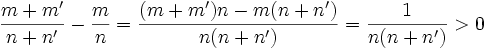 \frac{m+m'}{n+n'} - \frac{m}{n} = \frac{(m+m')n-m(n+n')}{n(n+n')} = \frac{1}{n(n+n')} > 0