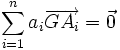  \sum_{i=1}^n a_i\overrightarrow{GA_i}= \vec 0