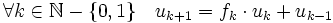 \forall k \in \mathbb N -\{0,1\} \quad u_{k+1} = f_k\cdot u_k + u_{k-1}\;