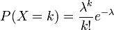 P(X=k)= \frac {\lambda^k}{k!}e^{-\lambda}