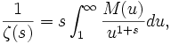 \frac{1}{\zeta(s)}=s\int_1^\infty{\frac{M(u)}{u^{1+s}}du},