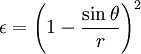  \epsilon = {\left( 1 - \frac{\sin{\theta}}{r} \right)}^2 