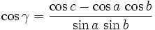 \cos\gamma = \frac{\cos c - \cos a\,\cos b}{\sin a\,\sin b}