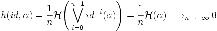  h(id, \alpha) = \frac{1}{n}\mathcal{H}\Bigg(\bigvee_{i=0}^{n-1} id^{-i}(\alpha) \Bigg) =\frac{1}{n} \mathcal{H}(\alpha) \longrightarrow_{n \to + \infty} 0