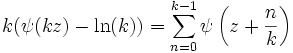 k (\psi(kz)-\ln(k)) = \sum_{n=0}^{k-1} 
\psi\left(z+\frac{n}{k}\right)