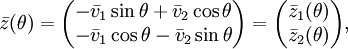 \bar z(\theta)=\begin{pmatrix}-\bar v_1\sin\theta+\bar v_2\cos\theta\\-\bar v_1\cos\theta-\bar v_2\sin\theta\end{pmatrix}=\begin{pmatrix}\bar z_1(\theta)\\\bar z_2(\theta)\end{pmatrix},