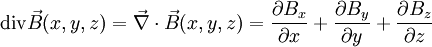 
\mathrm{div} \vec {B}(x, y, z) = \vec \nabla \cdot \vec{B}(x, y, z)
= \frac {\partial B_x} {\partial x} +
\frac {\partial B_y} {\partial y} +
\frac {\partial B_z} {\partial z}
