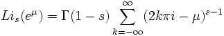 
Li_s(e^\mu)=\Gamma(1-s)\sum_{k=-\infty}^\infty (2k\pi i-\mu)^{s-1}
