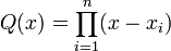  Q(x)=\prod_{i=1}^n (x-x_i) 
