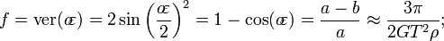 f=\mbox{ver}(o\!\varepsilon)=2\sin\left(\frac{o\!\varepsilon}{2}\right)^2=1-\cos(o\!\varepsilon)=\frac{a-b}{a}\approx\frac{3\pi}{2GT^{2}\rho};\,\!