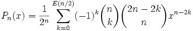 P_{n}(x)=\frac{1}{2^n}\sum_{k=0}^{E(n/2)} (-1)^k \binom{n}{k} \binom{2n-2k}{n}x^{n-2k}  