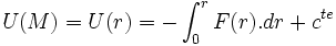 U(M) = U(r) = - \int_0^r F(r).dr +c^{te}