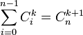  \sum_{i=0}^{n-1} {C_i^k} = {C_n^{k+1}} 