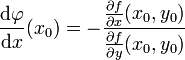 \frac {\mathrm d\varphi}{\mathrm dx}(x_0)= -\frac{\frac{\partial f}{\partial x}(x_0,y_0)}{\frac{\partial f}{\partial y}(x_0,y_0)}